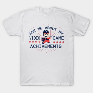 Ask Me About My Video Game Achievements T-Shirt